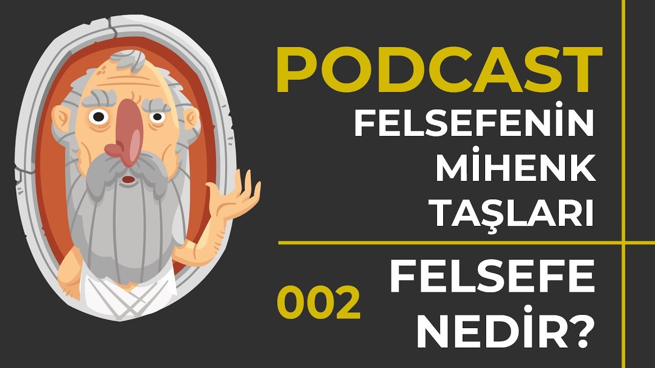 002-felsefenin-mihenk-taslari-felsefe-nedir-podcast