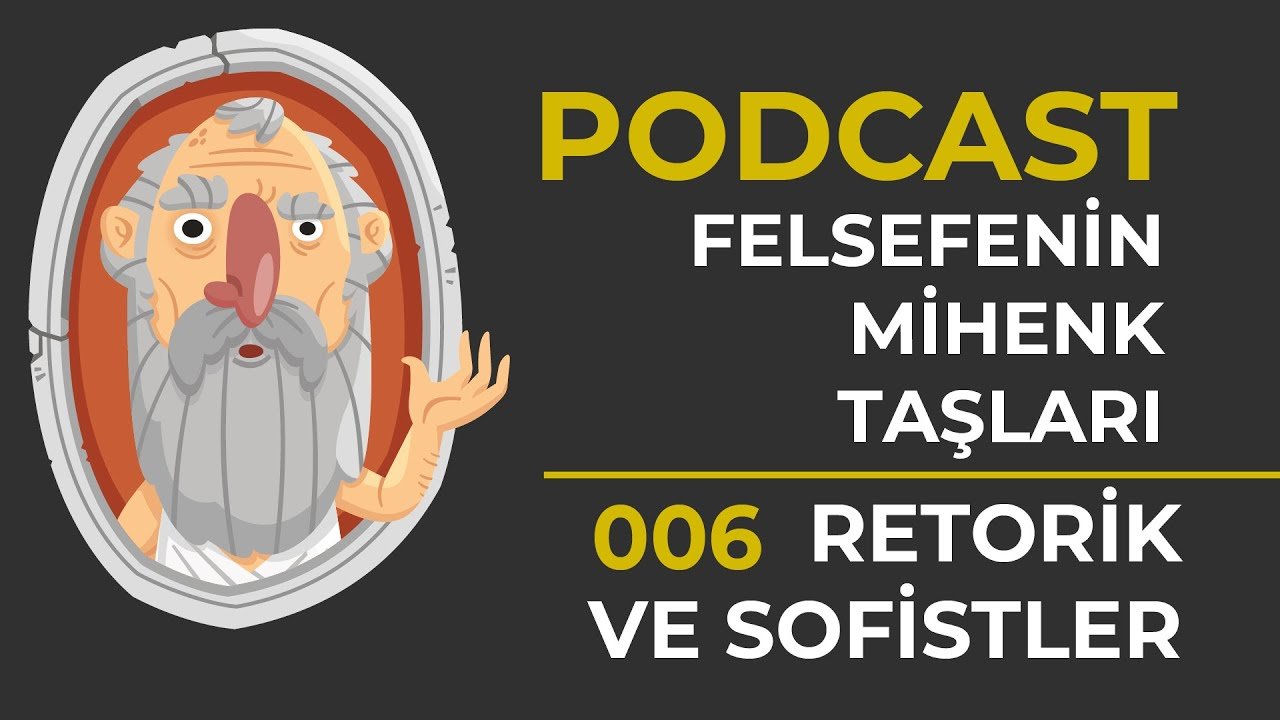 006-felsefenin-mihenk-taslari-retorik-ve-sofistler-podcast